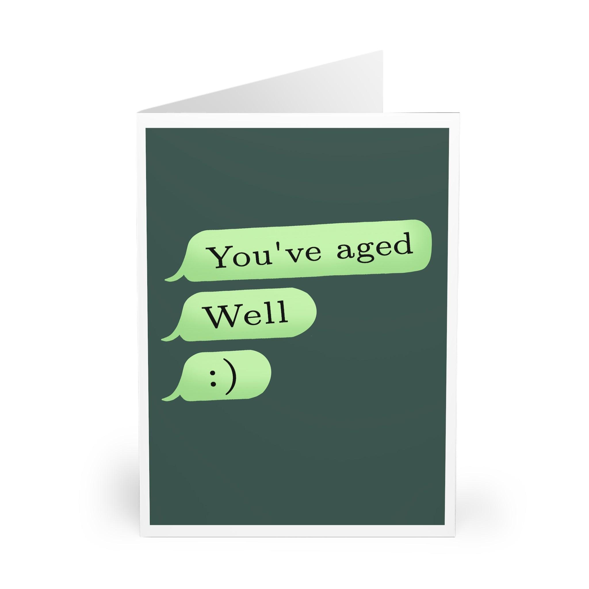 You’ve Aged… Well – Funny Text Message Birthday Card