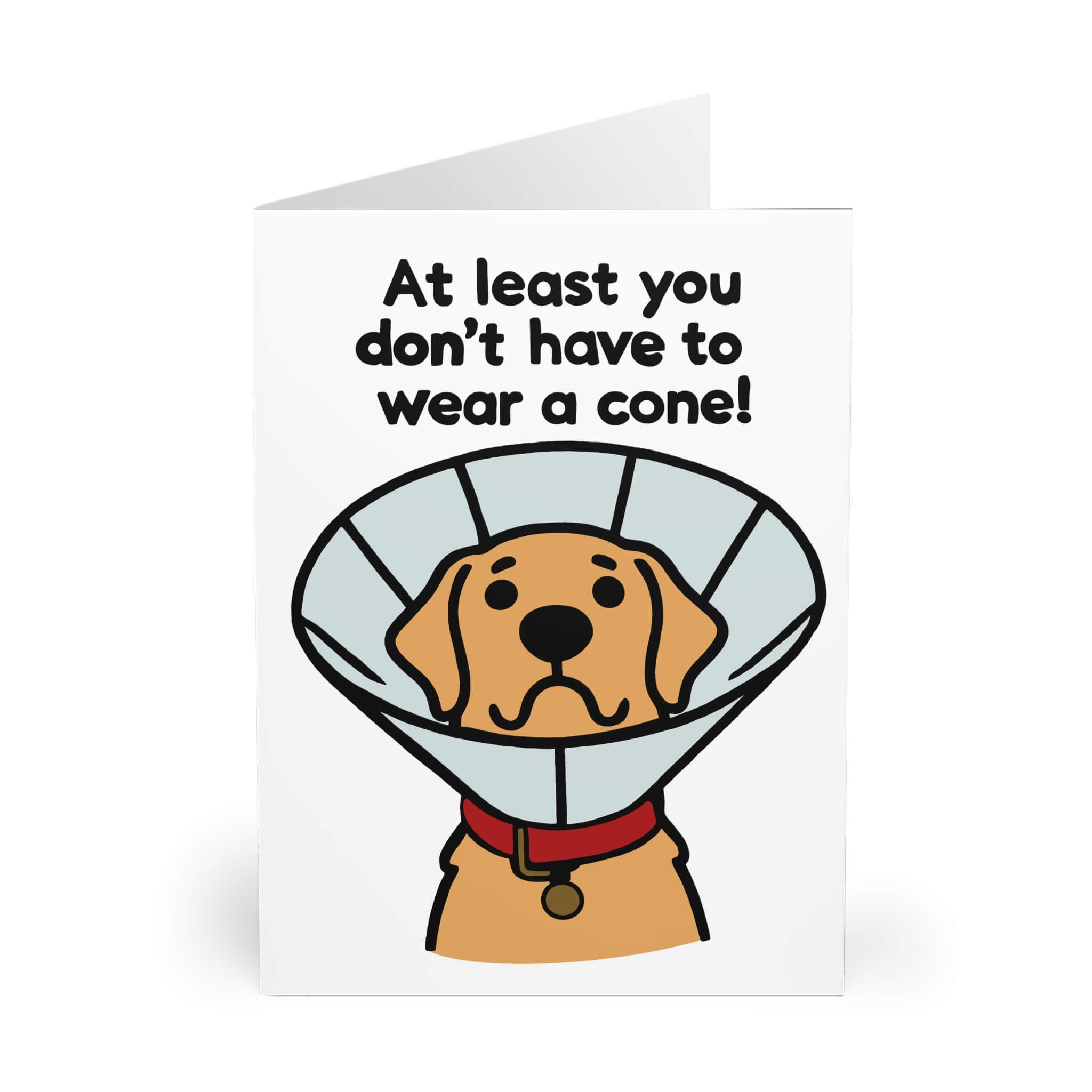At Least You Don’t Have to Wear a Cone – Funny Card