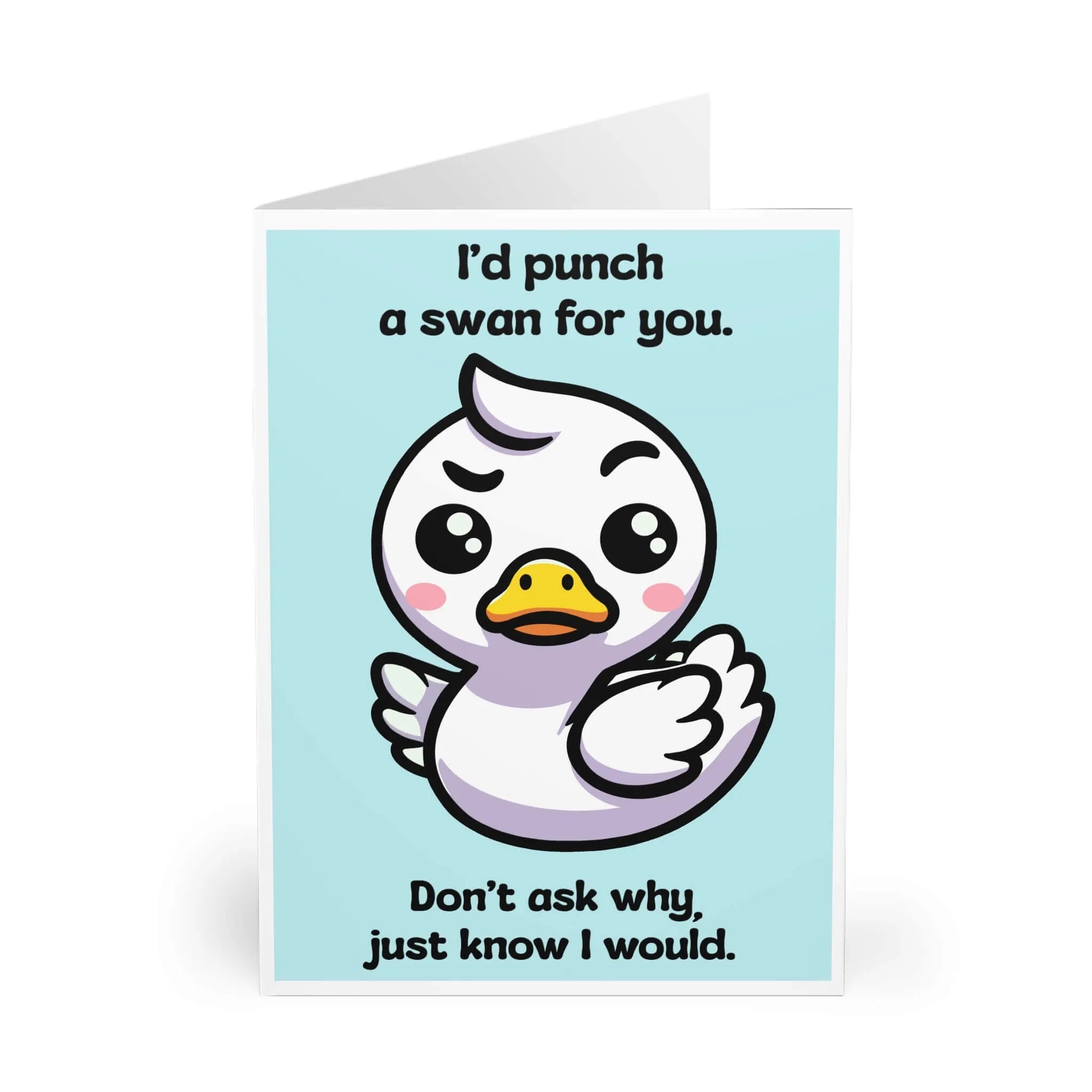 I’d Punch a Swan for You – Funny Friendship Card