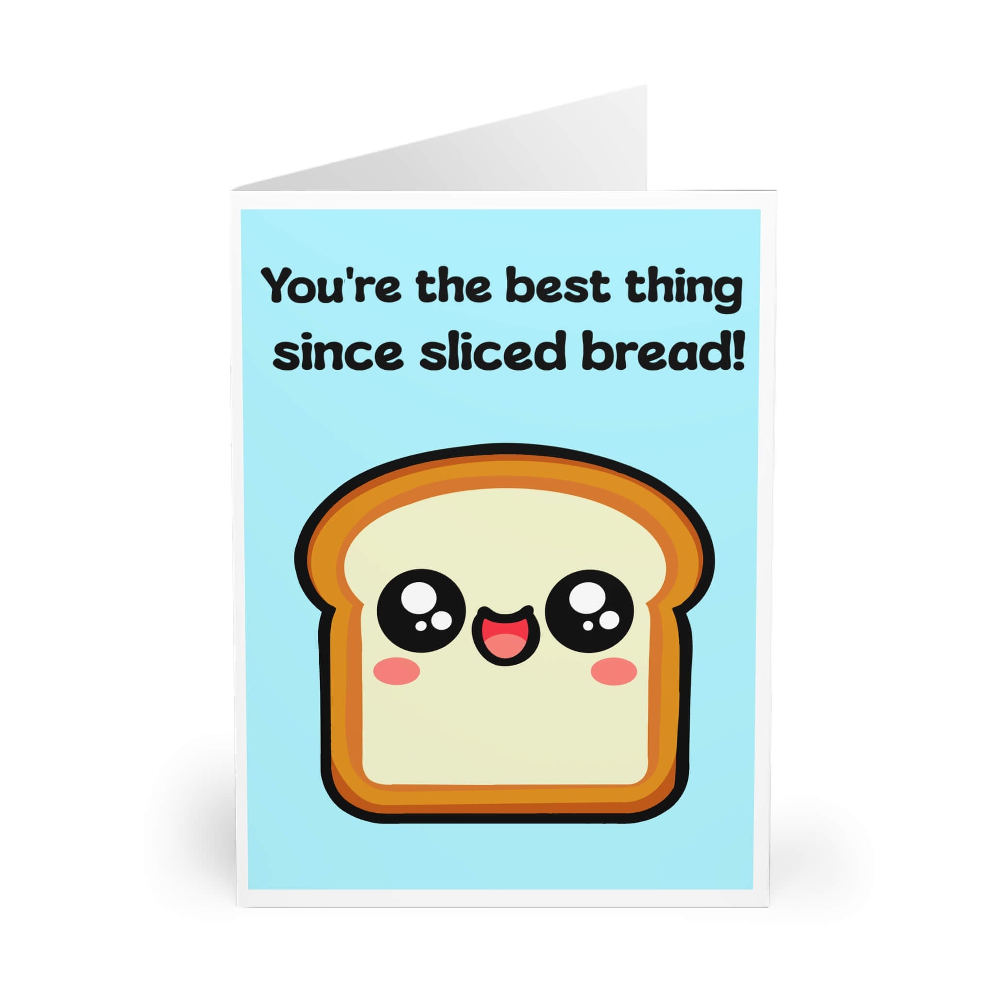 You’re the Best Thing Since Sliced Bread – Card